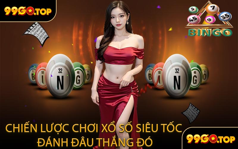 Chiến Lược Chơi Xổ Số Siêu Tốc Đánh Đâu Thắng Đó