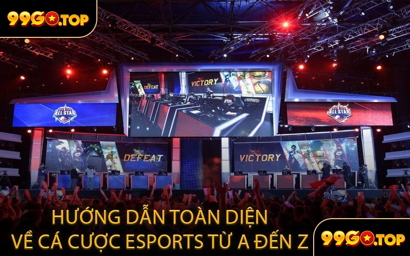 Hướng Dẫn Toàn Diện Về Cá Cược Esports Từ A Đến Z