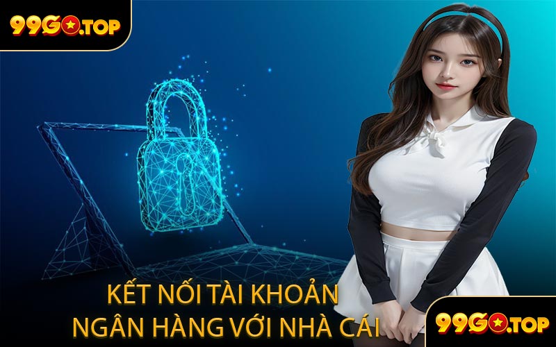 Kết nối tài khoản ngân hàng với nhà cái