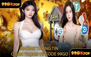 Những Thông Tin Quan Trọng Về Code 99GO