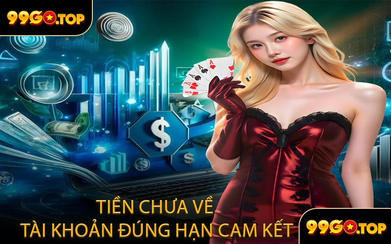 Tiền chưa về tài khoản đúng hạn cam kết