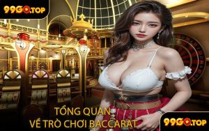 Tổng Quan Về Trò Chơi Baccarat