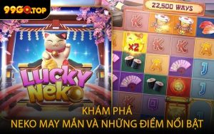 Khám phá Neko May Mắn và những điểm nổi bật