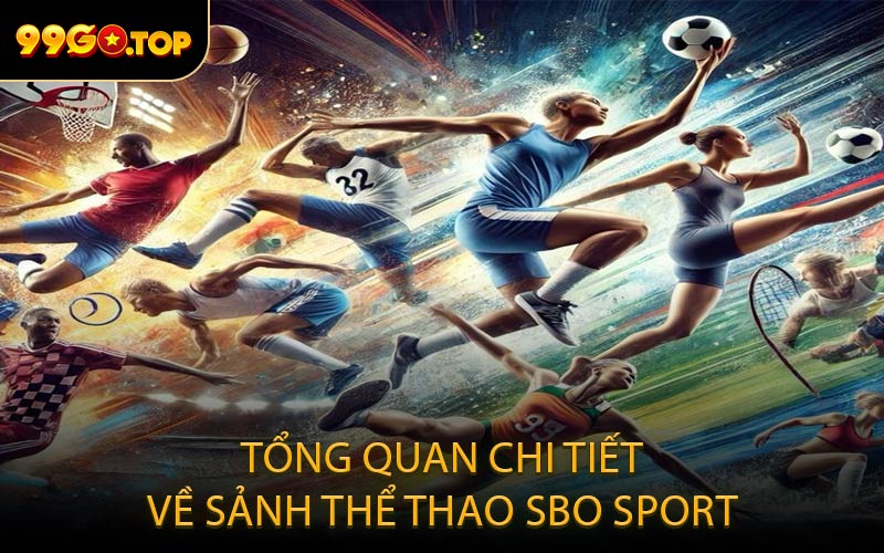 Tổng quan chi tiết về sảnh thể thao SBO Sport