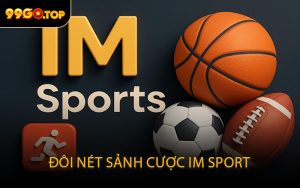 Đôi Nét Sảnh Cược IM Sport
