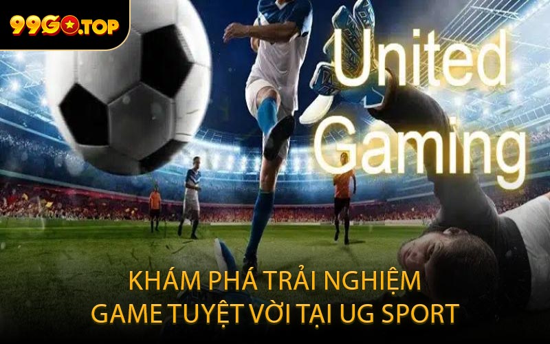 Khám Phá Trải Nghiệm Game Tuyệt Vời Tại UG Sport