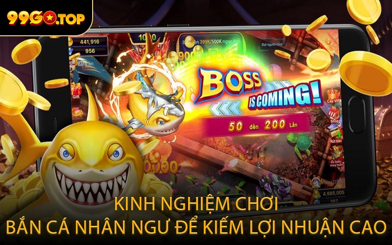 Kinh Nghiệm Chơi Bắn Cá Nhân Ngư Để Kiếm Lợi Nhuận Cao