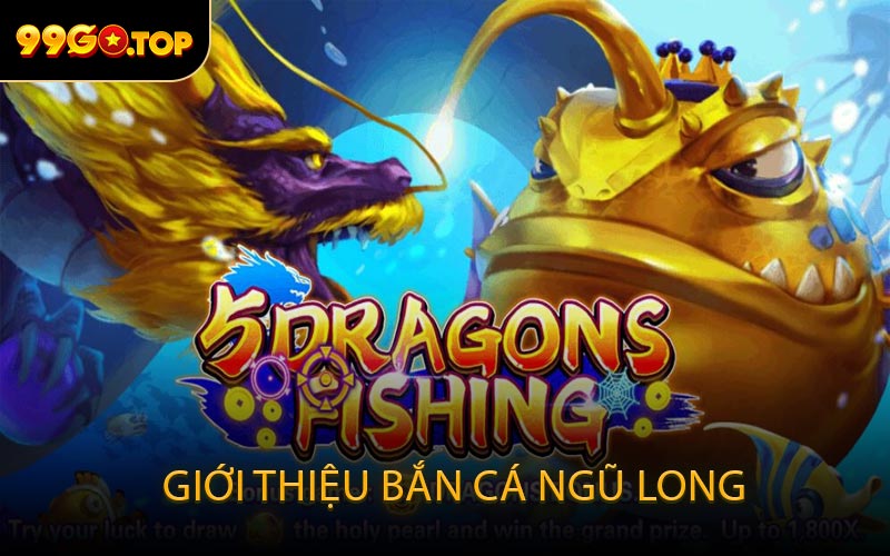 Giới Thiệu Bắn Cá Ngũ Long