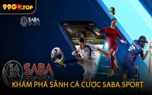 Khám Phá Sảnh Cá Cược Saba Sport