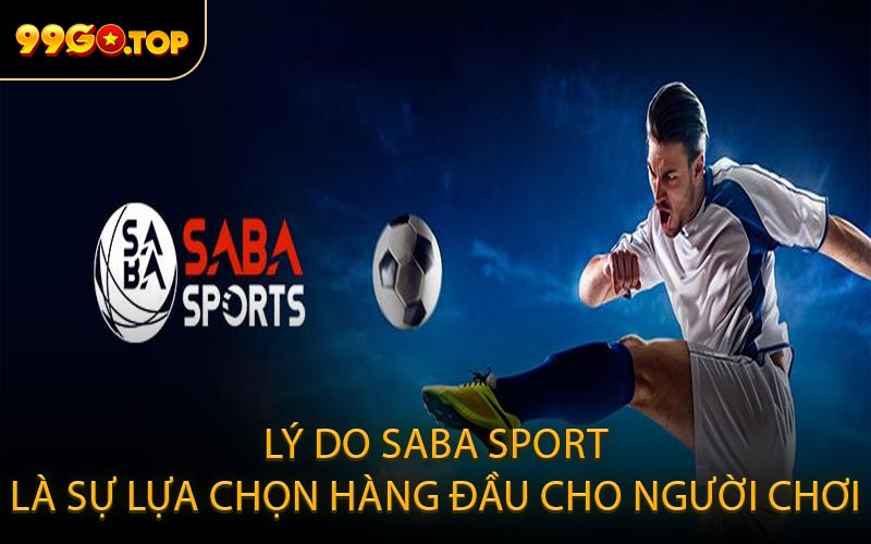 Lý Do Saba Sport Là Sự Lựa Chọn Hàng Đầu Cho Người Chơi